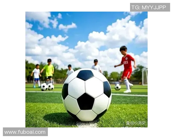 以青训为核心打造足球强国战略深化青少年培养体系推动体育人才全面发展